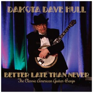 Better Late than Never by Dakota Dave Hull