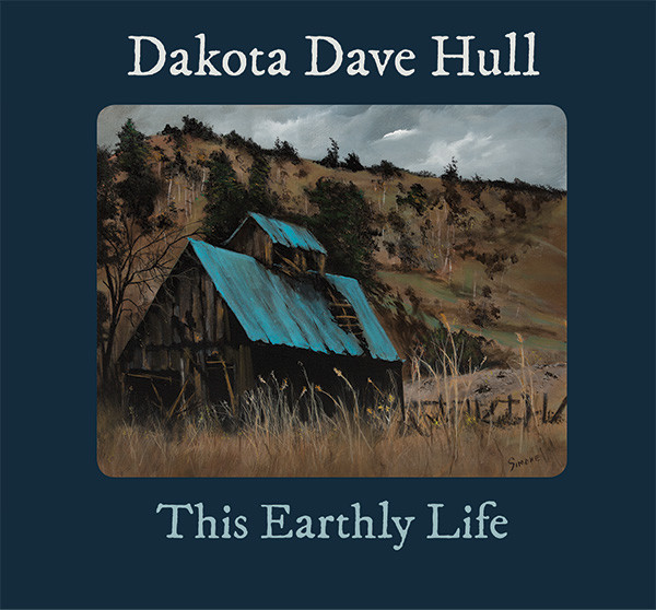 This Earthly Life by Dakota Dave Hull